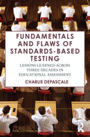 Fundamentals and Flaws of Standards-Based Testing : Lessons Learned Across Three Decades in Educational Assessment-9781032944869
