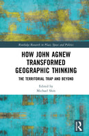 How John Agnew Transformed Geographic Thinking