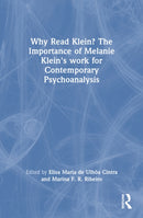 Why Read Klein? The Importance of Melanie Klein's work for Contemporary Psychoanalysis-9781032947167