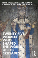 Twenty-Five Women Who Shaped the World of the Crusades