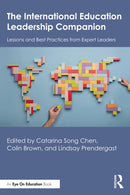 The International Education Leadership Companion : Lessons and Best Practices from Expert Leaders-9781032947280