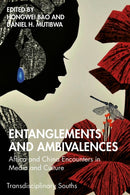Entanglements and Ambivalences : Africa and China Encounters in Media and Culture-9781032948362