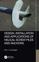 Design, Installation and Applications of Helical Screw Piles and Anchors