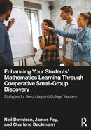Enhancing Your Students' Mathematics Learning Through Cooperative Small-Group Discovery : Strategies for Secondary and College Teachers-9781032948966