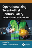 Operationalizing Twenty-First Century Safety : A Humancentric Practical Guide-9781032949802