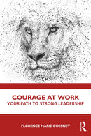 Courage at Work : Your Path to Strong Leadership-9781032949918