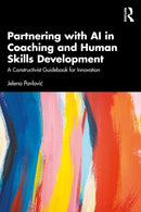 Partnering with AI in Coaching and Human Skills Development : A Constructivist Guidebook for Innovation-9781032950853