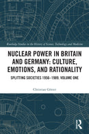Nuclear Power in Britain and Germany: Culture, Emotions, and Rationality