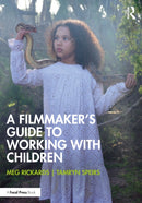 A Filmmaker's Guide to Working with Children-9781032953298