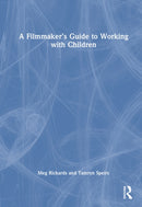 A Filmmaker's Guide to Working with Children-9781032953311