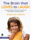 The Brain that Loves to Laugh : A Visual Guide to Hope, Humour and Human Connection in Early Childhood-9781032953915