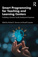 Smart Programming for Teaching and Learning Centers : Facilitating a Dynamic Faculty Development Experience-9781032956640