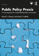 Public Policy Praxis : A Case Approach for Understanding Policy and Analysis-9781032956718