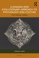A Jungian and Evolutionary Approach to Psychology and Culture : The Infinite Ladder-9781032957678