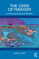 The Crisis of Marxism : A Historical-Intellectual Problem-9781032958088