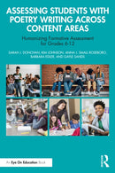 Assessing Students with Poetry Writing Across Content Areas : Humanizing Formative Assessment for Grades 6-12-9781032959399