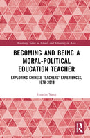 Becoming and Being a Moral-Political Education Teacher : Exploring Chinese Teachers' Experiences, 1978-2018-9781032959887