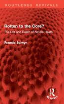 Rotten to the Core? : The Life and Death of Neville Heath-9781032961293
