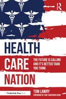 Health Care Nation : The Future Is Calling and It's Better Than You Think-9781032961675