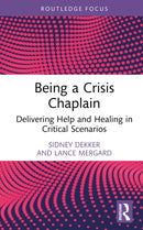 Being a Crisis Chaplain : Delivering Help and Healing in Critical Scenarios-9781032961811