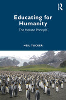 Educating for Humanity : The Holistic Principle-9781032962962