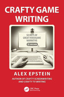 Crafty Game Writing : Secrets of Great Videogame Narrative-9781032963150