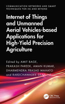 Internet of Things and Unmanned Aerial Vehicles-based Applications for High-Yield Precision Agriculture
