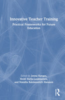 Innovative Teacher Training : Practical Frameworks for Future Education-9781032965512