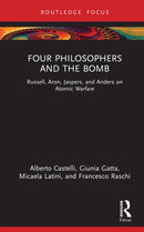 Four Philosophers and the Bomb : Russell, Aron, Jaspers, and Anders on Atomic Warfare-9781032966267