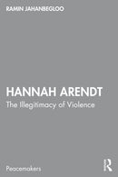 Hannah Arendt : The Illegitimacy of Violence-9781032968117