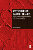 Adventures in Marxist Theory : Toward a Reconstruction of Marxism in the Contemporary Era-9781032968254