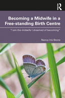 Becoming a Midwife in a Free-standing Birth Centre : "I am the midwife I dreamed of becoming"-9781032969282