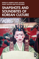 Snapshots and Soundbites of Korean Culture-9781032970059