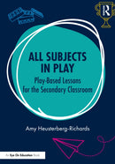 All Subjects in Play: Play-Based Lessons for the Secondary Classroom-9781032970486