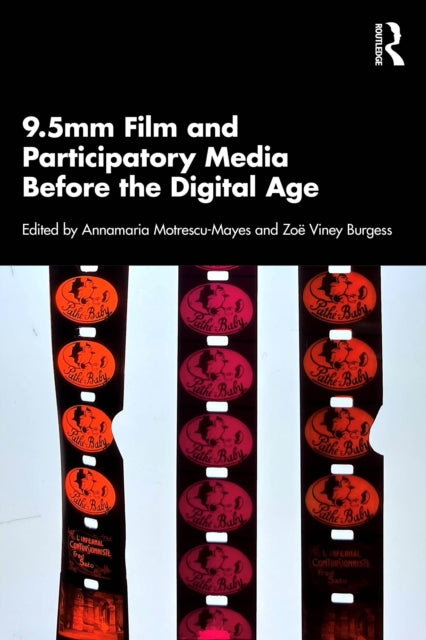 9.5mm Film and Participatory Media Before the Digital Age-9781032970943