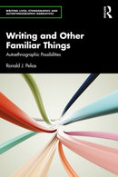 Writing and Other Familiar Things : Autoethnographic Possibilities-9781032971773