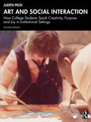 Art and Social Interaction : How College Students Spark Creativity, Purpose and Joy in Institutional Settings-9781032972008