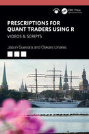 Prescriptions for Quant Traders Using R : Videos & Scripts-9781032972282