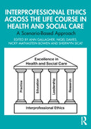 Interprofessional Ethics Across the Life Course in Health and Social Care