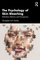 The Psychology of Skin Bleaching : Motivations, Behavior, and Consequences-9781032974804