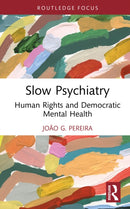 Slow Psychiatry : Human Rights and Democratic Mental Health-9781032975702