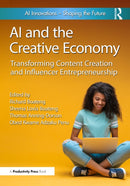 AI and the Creative Economy : Transforming Content Creation and Influencer Entrepreneurship-9781032975962