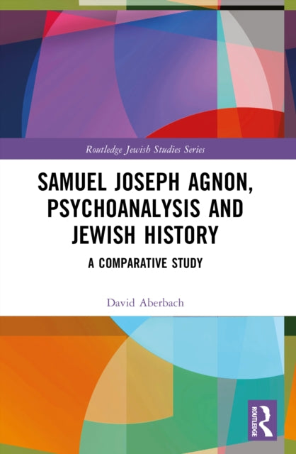Samuel Joseph Agnon, Psychoanalysis and Jewish History