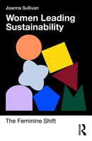 Women Leading Sustainability : The Feminine Shift-9781032976853