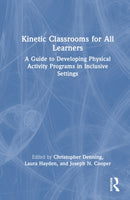 Kinetic Classrooms for All Learners : A Guide to Developing Physical Activity Programs in Inclusive Settings-9781032976969