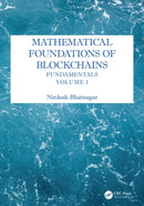 Mathematical Foundations of Blockchains : Fundamentals, Volume 1-9781032979618