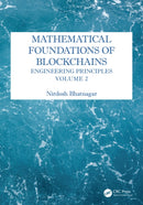 Mathematical Foundations of Blockchains : Engineering Principles, Volume 2-9781032979649