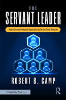The Servant Leader : How to Create a Productive Organization By Serving Those Being Led-9781032979717