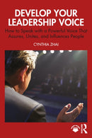 Develop Your Leadership Voice : How to Speak with a Powerful Voice that Assures, Unites, and Influences People-9781032979830