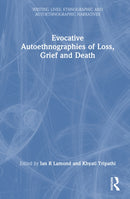 Evocative Autoethnographies of Loss, Grief and Death